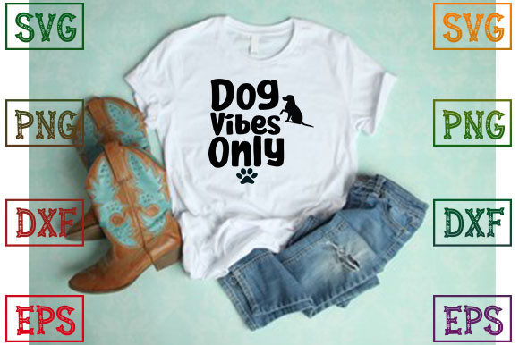 Dog Vibes Only: Graphics & T-Shirt Designs