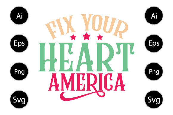 Fix Your Heart America Shirt: Graphics for Crafts & Content