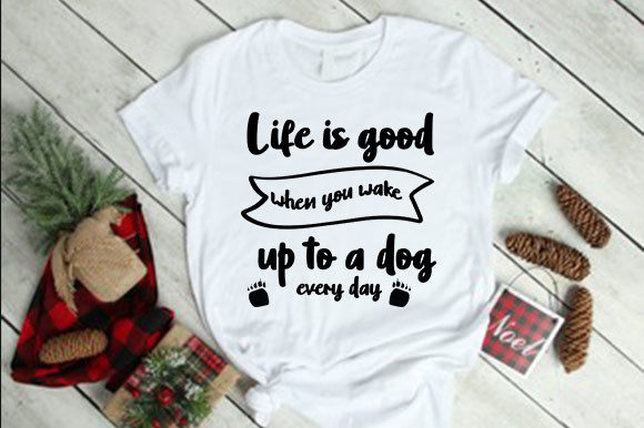 Life Is Good Dog Typography Graphics
