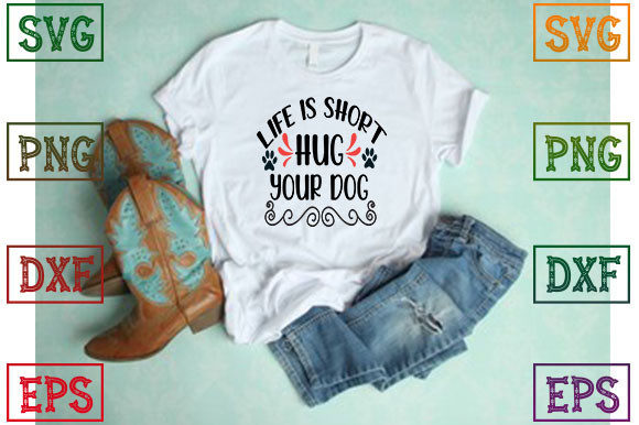 Life is Short, Hug Your Dog Graphics