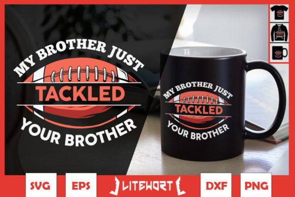 My Brother Just Tackled Yours Football Graphics