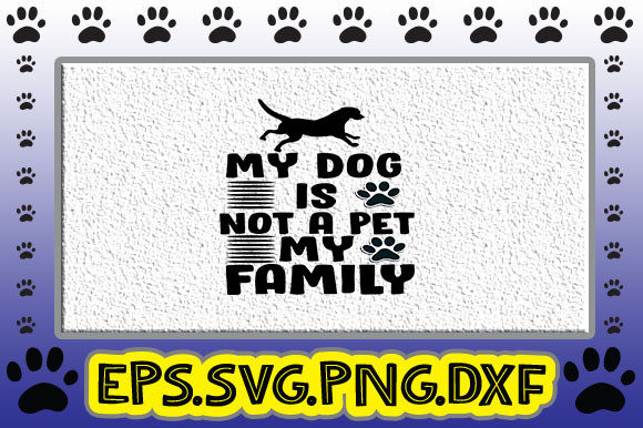 My Dog Is Not a Pet — My FAMILY Graphics