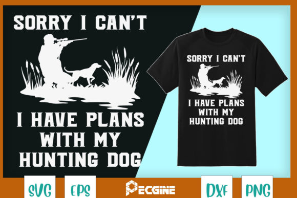 Sorry I Have Plans with My Hunting Dog Graphics