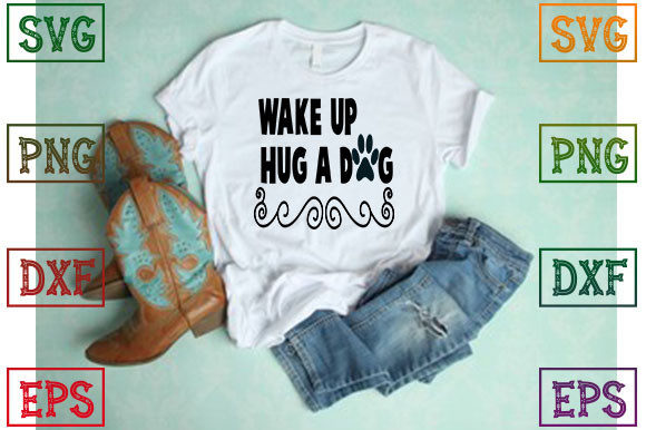 Wake Up Hug a Dog: Playful Graphics for T-Shirt Designs