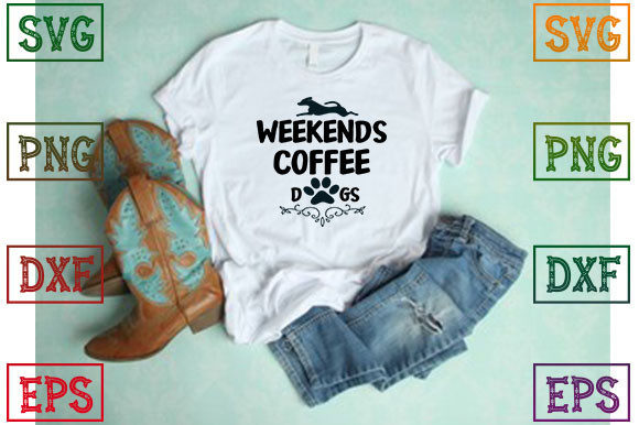 Weekends Coffee Dogs Graphics for T-Shirt Designs